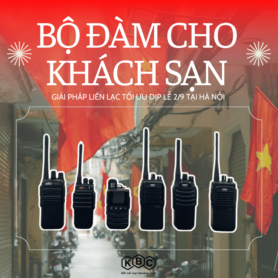 Bộ đàm cho khách sạn dịp lễ diễu binh 2/9/2025 – Giải pháp liên lạc tối ưu mùa cao điểm tại Hà Nội