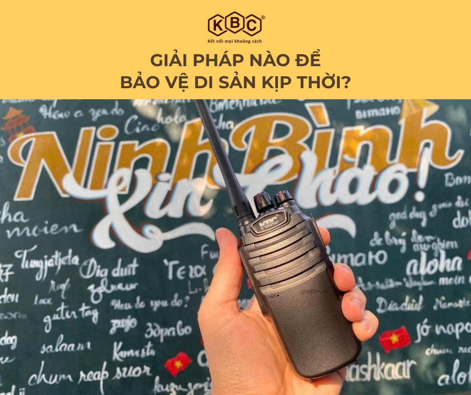 Báo động nguy cơ mất cắp, phá hoại cổ vật – Đầu tư bộ đàm cho bảo vệ bảo tàng là nhu cầu cấp thiết